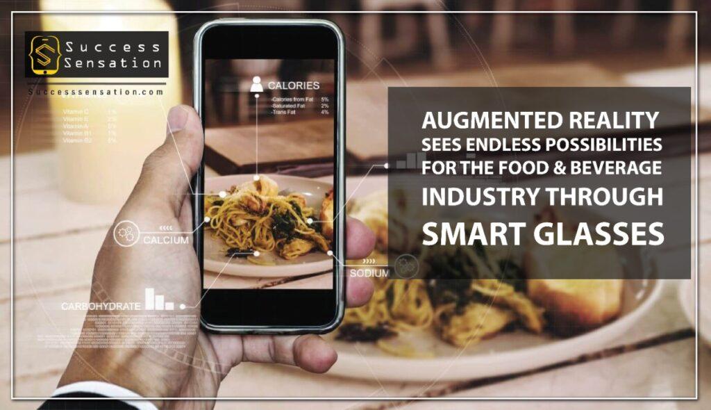 Augmented Reality Sees Endless Possibilities For The Food And Beverage Industry Through Smart Glasses