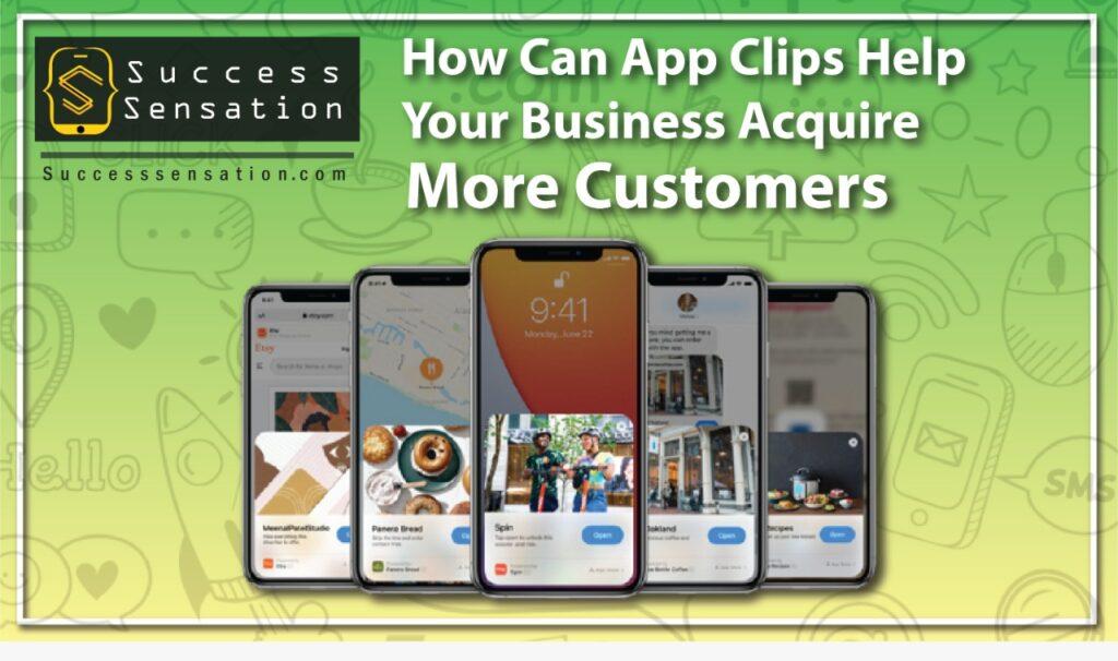 How Can App Clips Help Your Business Acquire More Customers