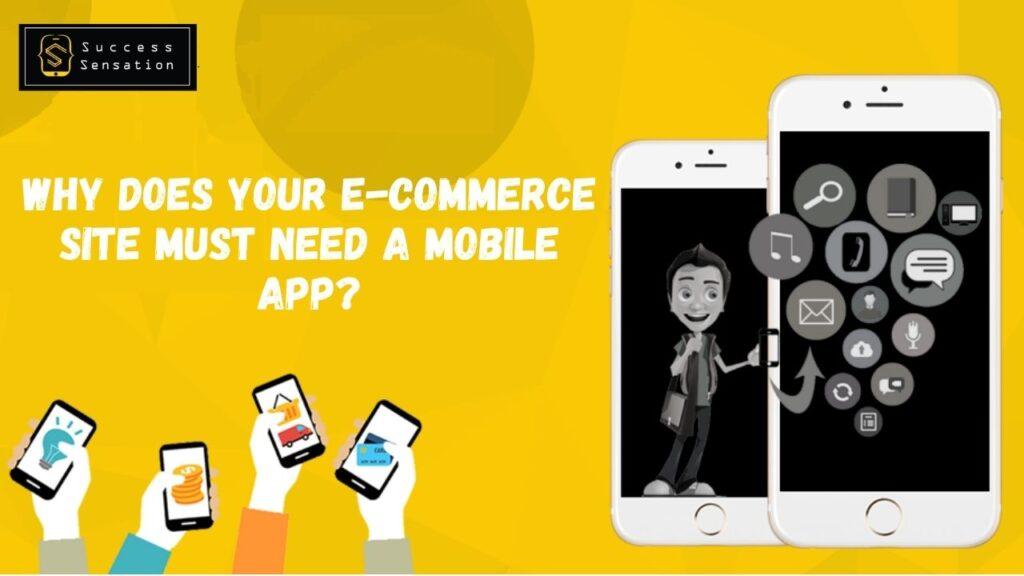 Why	does Your E-commerce Site must Need a Mobile App?