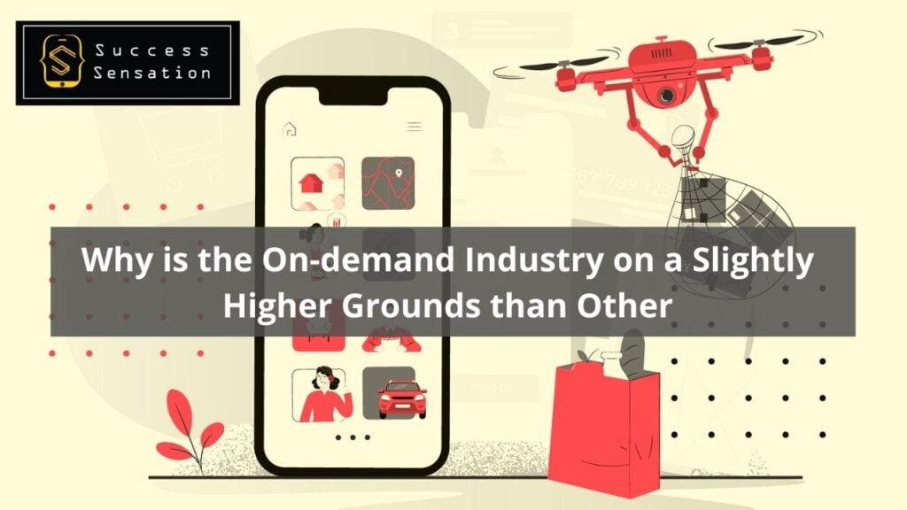 Why On-Demand Industry Has a Higher Ground Than Others